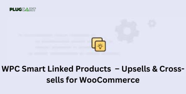 WPC Smart Linked Products – Upsells & Cross-sells for WooCommerce 1.3.7